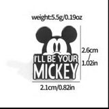 Enamel Pin - Mickey Mouse - I'll Be Your Mickey Text