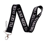 Lanyard - "I'LL GET OVER IT I JUST NEED TO BE DRAMATIC FIRST" Text