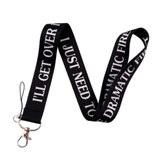 Lanyard - "I'LL GET OVER IT I JUST NEED TO BE DRAMATIC FIRST" Text